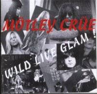 Mötley Crüe : Wild Live Glam (CD Live 85)